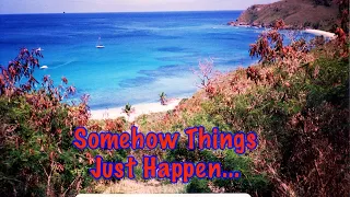 Somehow Things Just Happen….