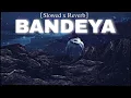 Bandeya - Arijit Singh [Slowed+ Reverb] | Dil Juunglee