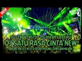 Lagu DUGEM TERBARU‼️DJ SATU RASA CINTA X JANGAN TUNGGU LAM LAMA X BUKAN TAK SETIA ~ NEW