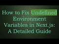 How to Fix Undefined Environment Variables in Next js A Detailed Guide