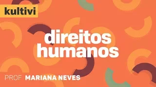 Direitos Humanos | Kultivi - Teoria Geral dos Direitos Humanos | CURSO GRATUITO
