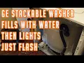 GE Stackable Washer Fills Up With Water Then Lights Just Flash