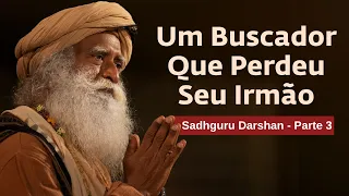 Sadhguru Responde a um Buscador Que Perdeu Seu Irmão | Sadhguru Português