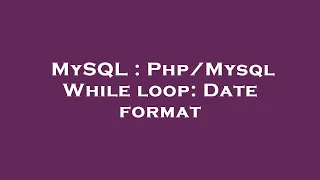 MySQL While loop Date format