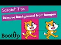 Scratch Tips - Remove Backgrounds From Your Images