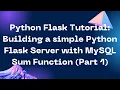 Python Flask Tutorial Building a Simple Python Flask Server with MySQL SUM Function PART 1