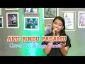 AKU RINDU PADAMU | VOC. BUNGA YUNITA