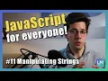 Finding extracting and manipulating Strings JavaScript introduction for beginners 2021