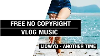 Download LiQWYD - Another Time ( Background Loop ) FREE No Copyright Vlog Music ⚡🎧🔥 MP3