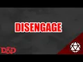 DISENGAGING IN d d 5E