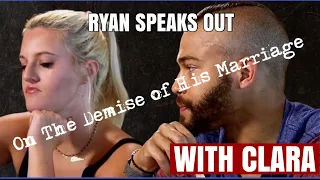 RYAN SPEAKS OUT ON THE DEMISE OF HIS MARRIAGE WITH CLARA MARRIED AT FIRST SIGHT SEASON 12