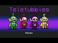 NEW TELETUBBIES SCARY Role in Among Us