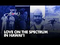 A Day in Hawai i with Netflix s Love on the Spectrum Stars Keep It Aloha Vlog