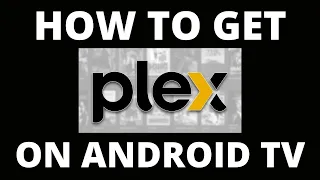 How To Get the Plex App on a Android TV