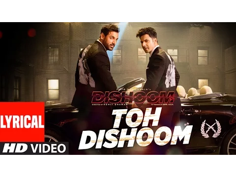 Download MP3 TOH DISHOOM LYRICAL Song | Dishoom | John Abraham, Varun Dhawan | Pritam, Raftaar, Shahid Mallya