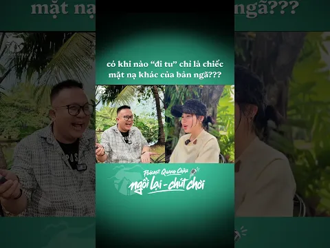 Có khi nào “đi tu” lại là 1 chiếc mặt nạ khác của bản ngã???