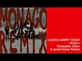 LAGOS & DANNY OCEAN Mónaco (Casasanta, Olisso & Josué Palmer Remix)