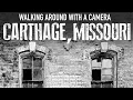 Walking Around Carthage Missouri with a Camera