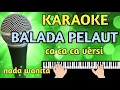 Download Lagu Karaoke balada pelaut ca ca ca versi nada wanita cover nagi cam