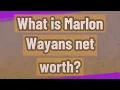 What is Marlon Wayans net worth