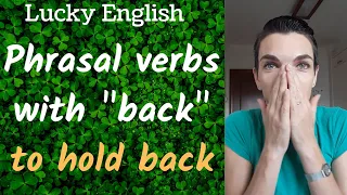 To hold back - phrasal verb playlist