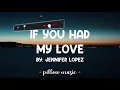 If You Had My Love - Jennifer Lopez (Lyrics) 🎵