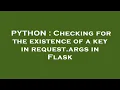 PYTHON Checking for the existence of a key in request args in Flask