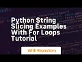 python string slicing examples with for loops tutorial