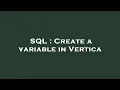 SQL Create a variable in Vertica