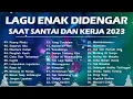 Playlist Lagu Indonesia Pop Terbaik 2023 By Joox Lagu Yang Enak Didengar Saat Kerja \u0026 Santai R