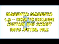 Magento Magento 1 9 - How to include custom PHP Script into PHTML file