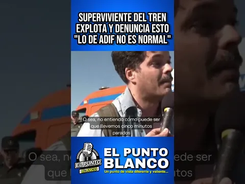 UN SUPERVIVIENTE DEL ACCIDENTE DE TREN DE URDA - TOLEDO EXPLOTA "LO DE ADIF NO ES NORMAL EN 2026”