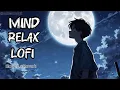 Download Lagu Mind relax song | Mind relax music live |Mind relax lofi song |