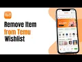 How to Remove an Item from Temu Wishlist