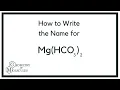 How to Write the Name for Mg HCO3 2