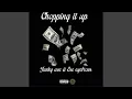 Lagu Chopping It Up (feat. Ese Eyebrows \u0026 JankyAce)