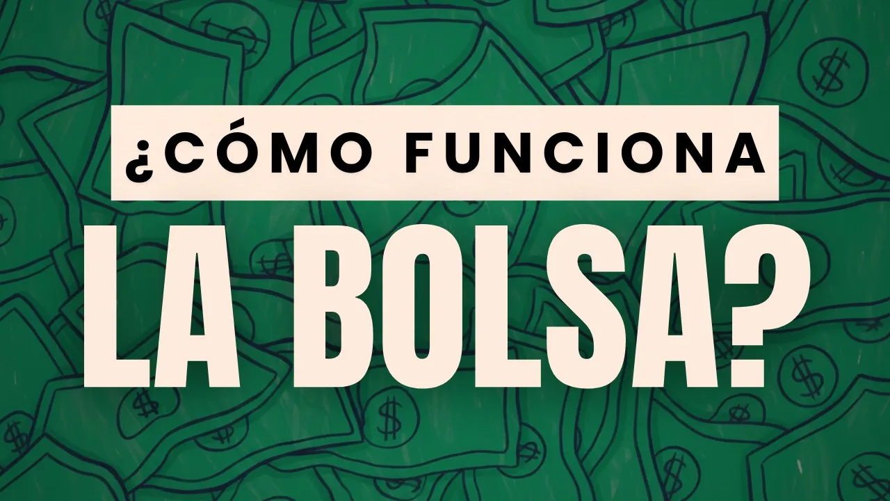 Como funciona la Bolsa de valores ¿Qué es la Bolsa?//PARA PRINCIPIANTES