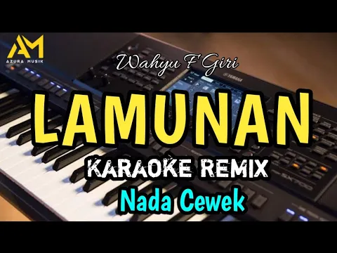 Download MP3 LAMUNAN KARAOKE REMIX NADA CEWEK ( Wahyu F Giri ) - azura musik