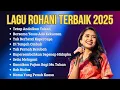 Download Lagu Kumpulan Lagu Rohani Terbaru dan Populer 2025 | Tetap Andalkan Tuhan | Album Terbaru