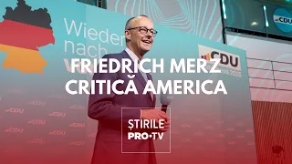 Friedrich Merz, viitorul cancelar german: Administrației americane nu îi pasă de soarta Europei