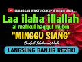 Lagu SHOLAWAT PEMBUKA REZEKI PENUH BERKAH - Laa ilaha illallah al malikul haqqul mubin