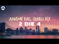 Addison Rae - 2 Die 4 feat Charli XCX