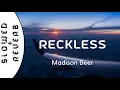 Download Lagu Madison Beer - Reckless (s l o w e d  +  r e v e r b)
