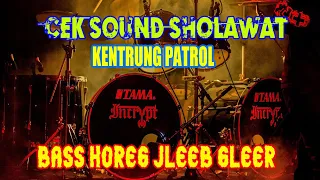 Download Cek Sound Sholawat | Kentrung Patrol | Bass Horeg Jleb Gleerr 🔊🔊 MP3