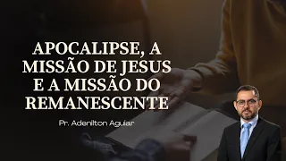 Apocalipse, a missão de Jesus e a missão do remanescente