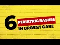 6 Pediatric Rashes in Urgent Care