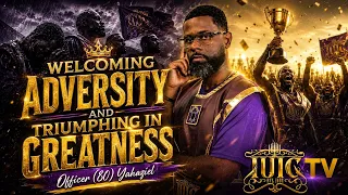 Welcoming Adversity And Triumphing in Greatness