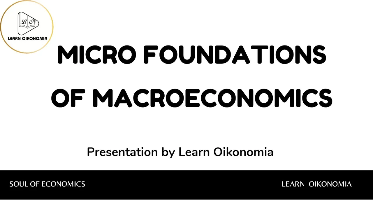 MICRO FOUNDATIONS OF MACROECONOMICS | MACROECONOMICS | LEARN OIKONOMIA