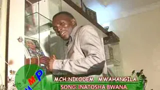 mch nikodem mwahangila inatosha bwana