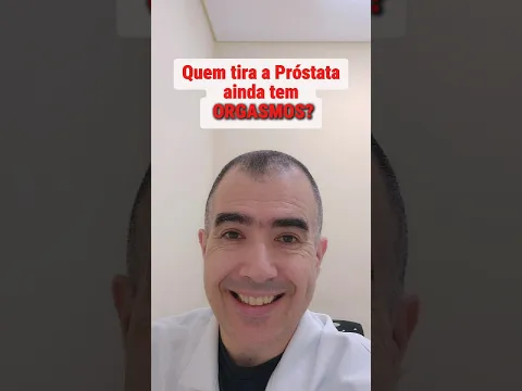 Quem tira a próstata ainda tem ORGASMOS?